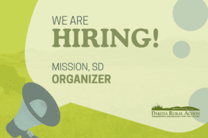 Graphic if a megaphone and speech bubble with the text, We are hiring! Mission South Dakota Organizer in bright green tones.